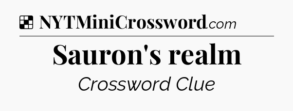 Solution: Sauron's realm - NYT Crossword