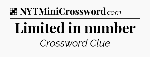 Solution: Limited in number - NYT Crossword
