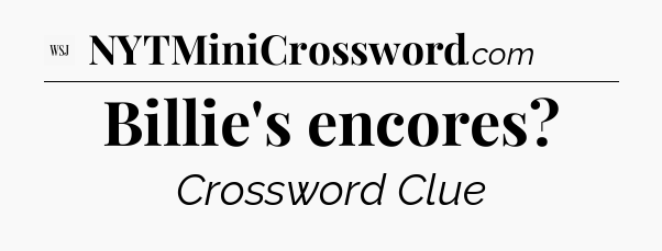 Billie's encores - WSJ Crossword