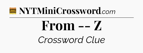 From -- Z - Eugene Sheffer Crossword