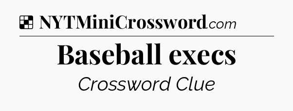 Solution: Baseball execs - NYT Crossword