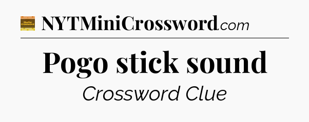 Pogo stick sound - Eugene Sheffer Crossword