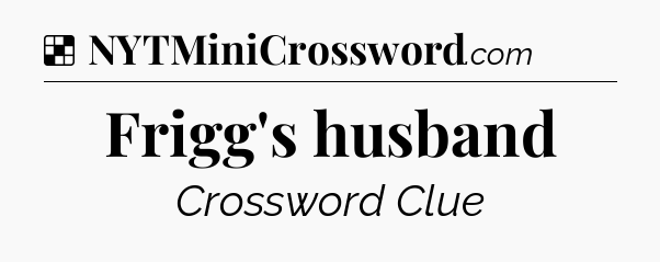 Solution: Frigg's husband - NYT Crossword