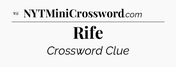 Rife - WSJ Crossword