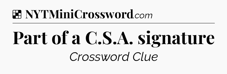 Solution: Part of a C.S.A. signature - NYT Crossword