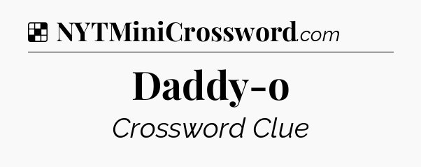 Solution: Daddy-o - NYT Crossword