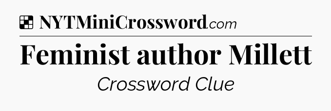 Solution: Feminist author Millett - NYT Crossword