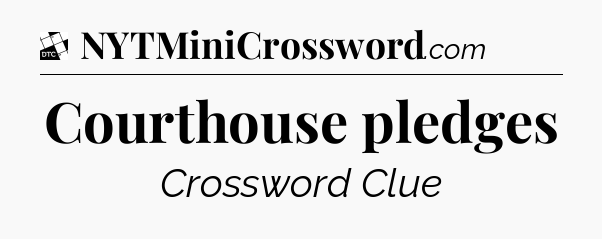 Courthouse pledges - Daily Themed Classic Crossword