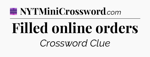 Filled online orders - Thomas Joseph Crossword