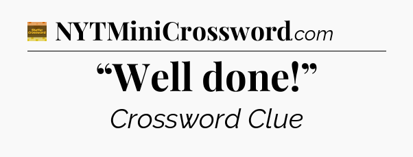 “Well done!” - Eugene Sheffer Crossword