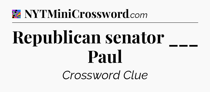 Republican senator ___ Paul Crossword Clue