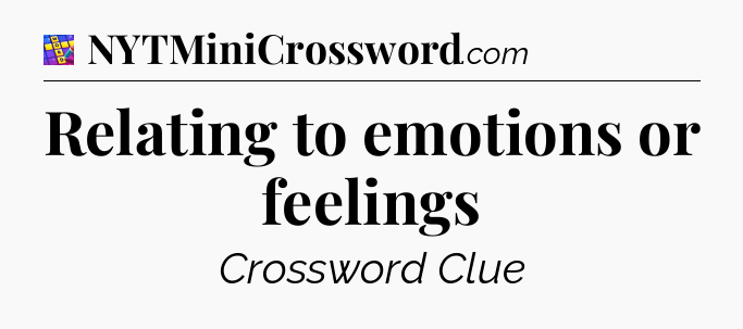 Relating to emotions or feelings Codycross