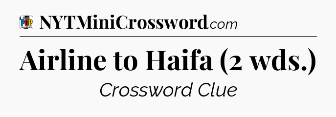 Airline to Haifa (2 wds.) Crossword Clue