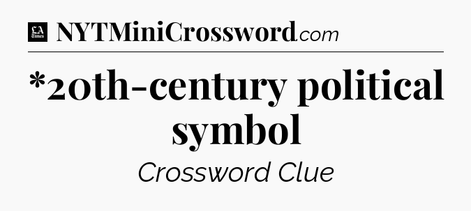 *20th-century political symbol - LA Times Crossword