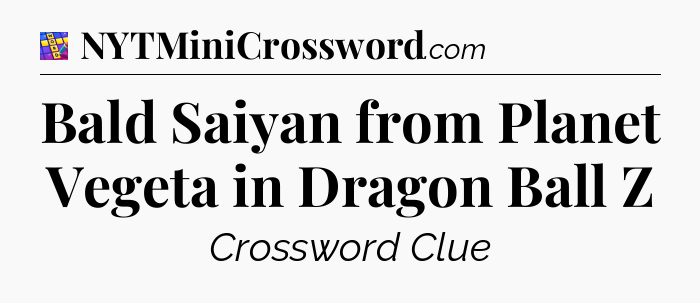 Bald Saiyan from Planet Vegeta in Dragon Ball Z Codycross