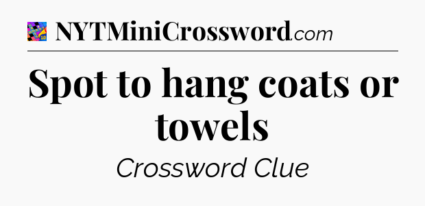 Spot to hang coats or towels Crossword Clue