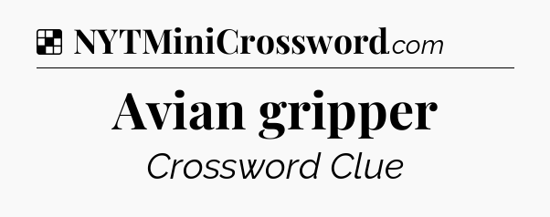 Solution: Avian gripper - NYT Crossword