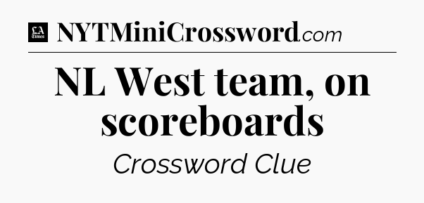 NL West team, on scoreboards - LA Times Crossword