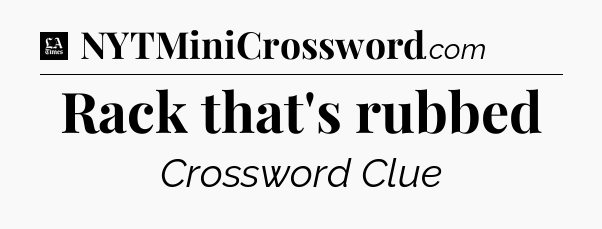 Rack that's rubbed - LA Times Crossword