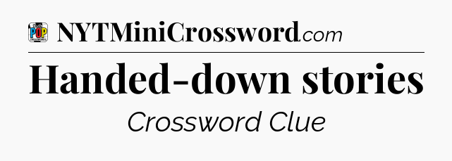 Handed-down stories Crossword Clue