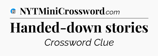 Handed-down stories Crossword Clue