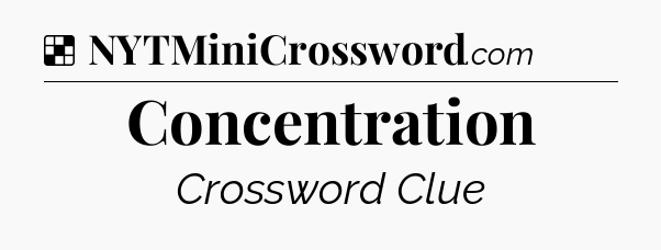 Solution: Concentration - NYT Crossword
