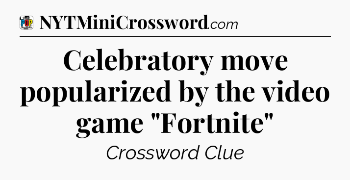 Celebratory move popularized by the video game 