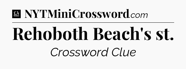 Rehoboth Beach's st - LA Times Crossword