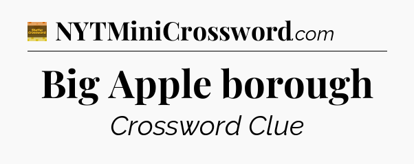 Big Apple borough - Eugene Sheffer Crossword