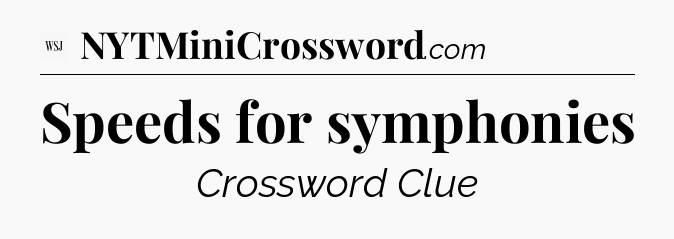 Speeds for symphonies - WSJ Crossword