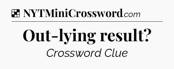 Solution: Out-lying result - NYT Crossword