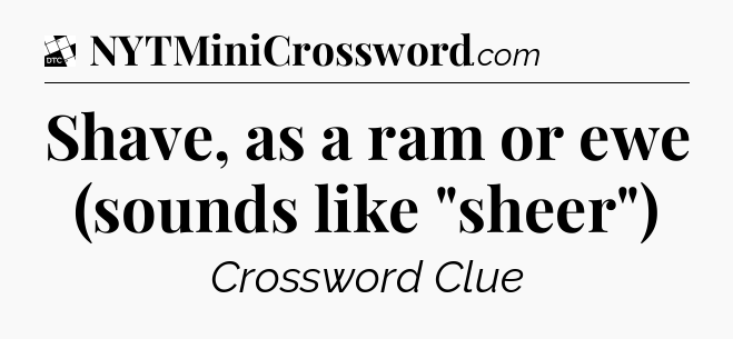 Shave, as a ram or ewe (sounds like 