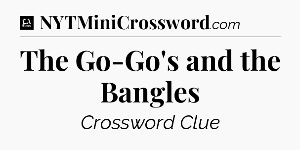 The Go-Go's and the Bangles - LA Times Crossword