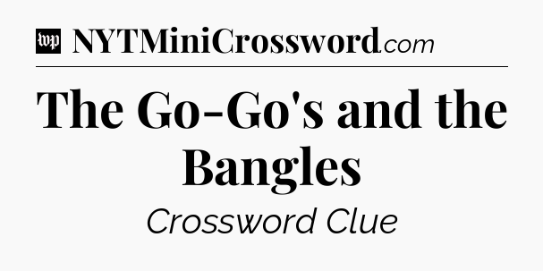 The Go-Go's and the Bangles Crossword Clue