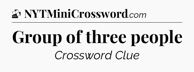Group of three people - Daily Themed Classic Crossword