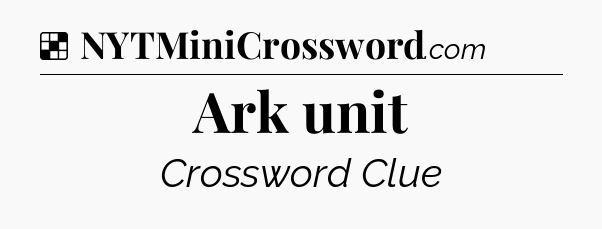 Solution: Ark unit - NYT Crossword