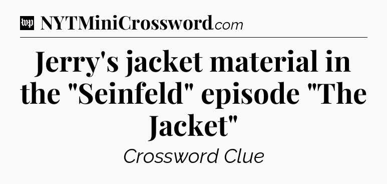 Jerry's jacket material in the 