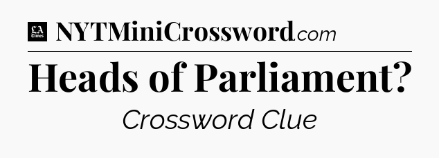 Heads of Parliament - LA Times Crossword