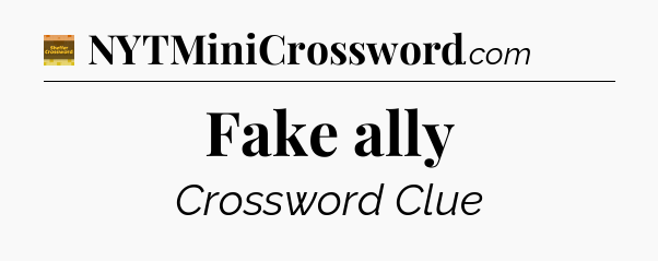 Fake ally - Eugene Sheffer Crossword