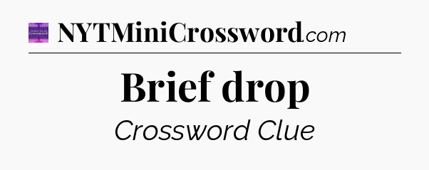 Brief drop - Thomas Joseph Crossword