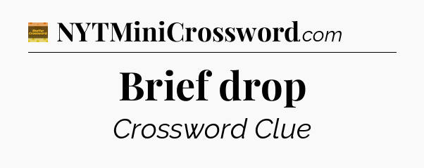 Brief drop crossword clue Eugene Sheffer