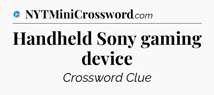 Handheld Sony gaming device Crossword Clue