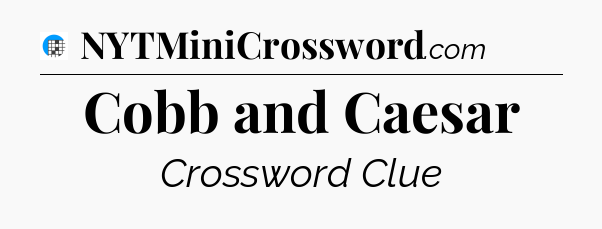 Cobb and Caesar Crossword Clue