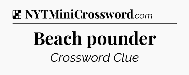 Solution: Beach pounder - NYT Crossword