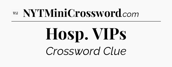 Hosp. VIPs - WSJ Crossword