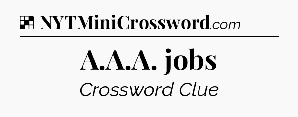 Solution: A.A.A. jobs - NYT Crossword