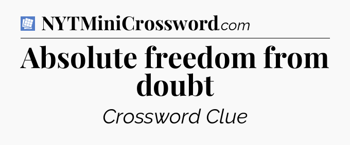 Absolute freedom from doubt Puzzle Page Crossword Clue