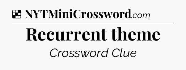 Solution: Recurrent theme - NYT Crossword