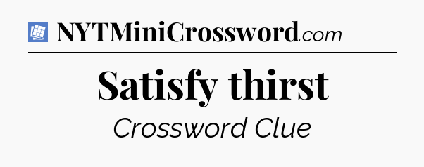 Satisfy thirst Puzzle Page Crossword Clue