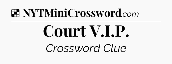 Solution: Court V.I.P - NYT Crossword